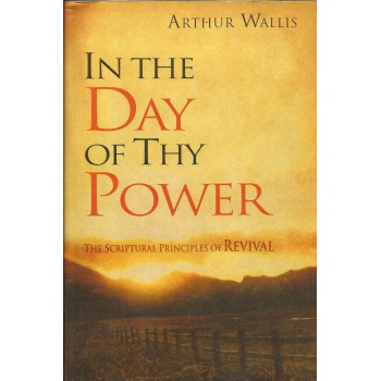 In the Day of Thy Power by  Arthur Wallis
